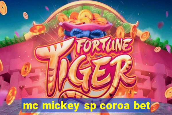 mc mickey sp coroa bet